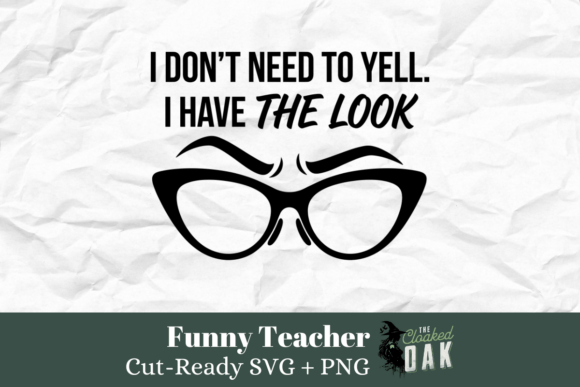 Crafting Humor: I Have the Look Teacher Glasses SVG